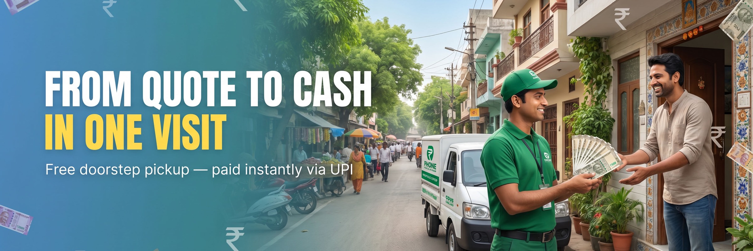 From quote to cash in one visit — free doorstep pickup, paid instantly via UPI
