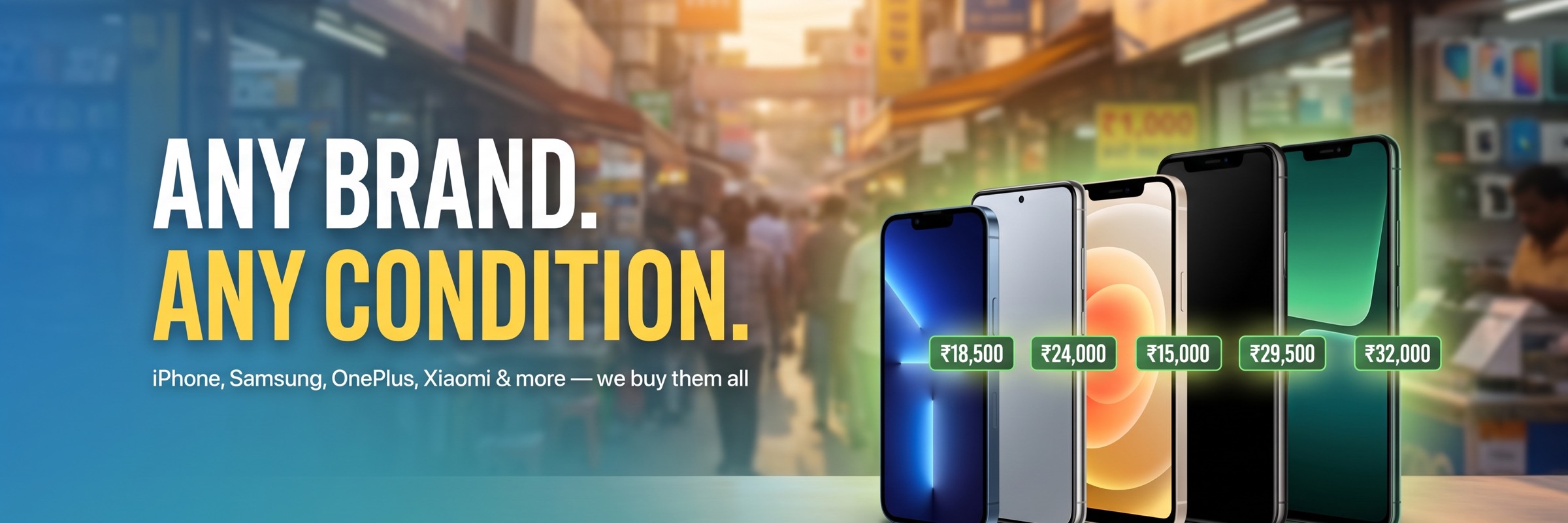 Any brand, any condition — iPhone, Samsung, OnePlus, Xiaomi and more